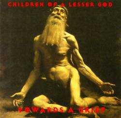 Children Of A Lesser God : Towards a Grief